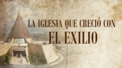 La Iglesia que creció con el Exilio (programa 2)